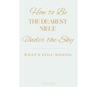 How to Be the Dearest Niece Under the Sky: What’s Still Missing (The Missing Series)