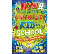 How to Be the Funniest Kid in School : 100's of Awesome Jokes to Crack-up your Class