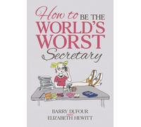 How to Be the World's Worst Secretary