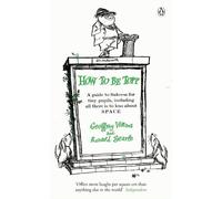 How to be Topp: A guide to Success for tiny pupils, including all there is to kno about SPACE (The Complete Molesworth) by Geoffrey Willans (2009-10-01)