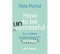 How to be (Un)Successful : An unlikely guide to human flourishing