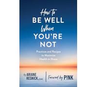 How to Be Well When You're Not