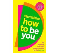 How to be You: Say Goodbye to Should, Would and Could - Paperback NEW Middleto