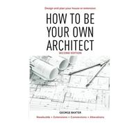 How to be your own architect: Design and plan your house or extension