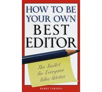 How to Be Your Own Best Editor: A Tool Kit for Everybody Who Writes