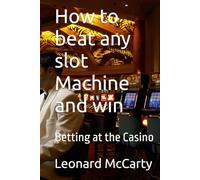 How to beat any slot Machine and win: Betting at the Casino