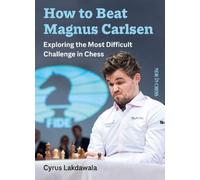 How to Beat Magnus Carlsen : Exploring the Most Difficult Challenge in Chess