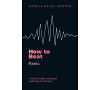 How to Beat Panic : A brief, evidence-based self-help treatment