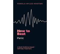 How to Beat Panic – A Brief, Evidence-Based Self-Help Treatment