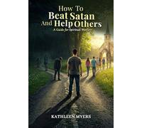 How to Beat Satan and Help Others: A Guide for Spiritual Warfare