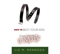How to Beat Your Kids without Leaving a Mark