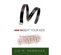 How to Beat Your Kids without Leaving a Mark
