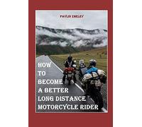 How to Become a Better Long-Distance Motorcycle Rider?