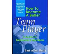 How To Become A Better Team Player: A Guide For Employees and Managers (Teamwork)