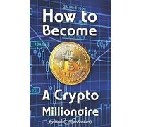 How to become a Crypto Millionaire (Crypto Millionaires)