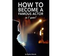 How to become a famous actor - in 1 year: The secret