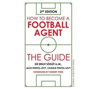 How to Become a Football Agent: The Guide: 2nd Edition