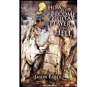 How to Become a Guitar Player from Hell