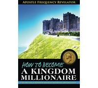 How to become a Kingdom Millionaire: The secrets of Kingdom Financial Prosperity and Increase