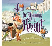 How to Become a Knight (in Ten Easy Lessons)