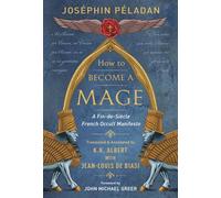 How to Become a Mage: A Fin-de-Siecle French Occult Manifesto