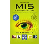 How to Become a MI5 Intelligence Officer: The Ultimate Career Guide to Working for MI5