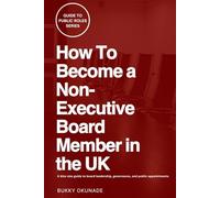 How to Become a Non-Executive Board Member in the UK (Guide to Public Roles Series)