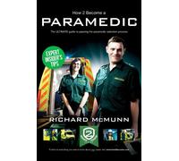 How To Become A Paramedic: The ULTIMATE guide to passing the paramedic selection process: 1 (How2Become)