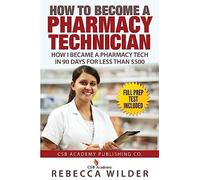 How to Become a Pharmacy Technician: How I became a Pharmacy Tech in 90 Days For Less Than $500