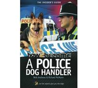 How to Become a Police Dog Handler: The insider's guide