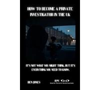How to Become a Private Investigator in the U.K: It's Not What You Might Think, But It's Everything You Need To Know