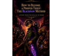 How to Become a Proper Thief : The Blackpaw Method: A Story From The Realm Of Prime