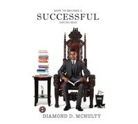 How To Become A Successful Young Man: -Taking Over The World-: Volume 1 (Young & Successful)