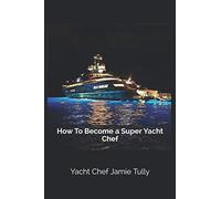 How To Become a Super Yacht Chef