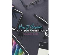 How to become a Tattoo Apprentice: Tattooing can be a tough game to get into, but I am here to guide you step by step through the process, and give you every trick in the book to get you there!