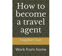 How to become a travel agent: Work from home