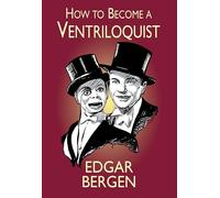 How to Become a Ventriloquist (Try Your Hand at Ventriloquism)