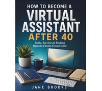 How to Become a Virtual Assistant After 40: Skills, Services & Finding Remote Clients From Home