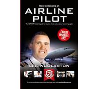 How To Become Airline Pilot: The ULTIMATE insider's guide for anyone who is serious about becoming a pilot: 1 (How2Become)