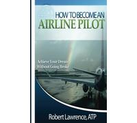 How To Become An Airline Pilot: Achieve Your Dream Without Going Broke