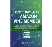How to Become an Amazon Vine Member: A Step-by-Step Guide to Joining Amazon’s Exclusive Reviewer Program