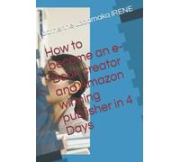 How to become an e-Book creator and Amazon winning publisher in 4 Days