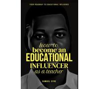 How to Become an Educational Influencer as a Teacher: Your Roadmap to Educational Influence