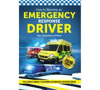 How to Become an Emergency Response Driver: The Definitive Career Guide to Becoming an Emergency Driver (How2become)
