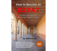 How to Become an Expat: and move out of the U.S.: the Detailed "How-To" Guide ("For Expats")