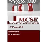 How To Become An MCSE In Three Weeks - 4th Edition 2009