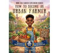 How To Become an Urban Farmer: NNN EDU Career Explorer Series (What does it take and what do they do)