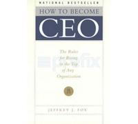 How to Become CEO: The Rules for Rising to the Top of Any Organization
