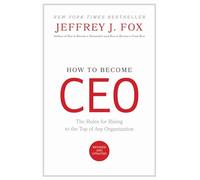 How to Become CEO: The Rules for Rising to the Top of Any Organization