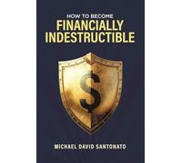 How to Become Financially Indestructible